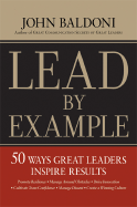 Lead by Example: 50 Ways Great Leaders Inspire Results