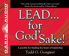 Lead... for God'Sake!: A Parable for Finding the Heart of Leadership