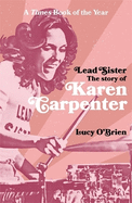 Lead Sister: The Story of Karen Carpenter: A Times Book of the Year