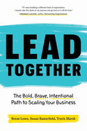 Lead Together: The Bold, Brave, Intentional Path to Scaling Your Business
