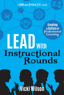 Lead with Instructional Rounds: Creating a Culture of Professional Learning