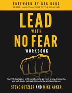 Lead With No Fear WORKBOOK: Your 90-day leader shift workbook to go from worry, insecurity, and self-doubt to inspiration, clarity, and confidence
