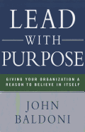 Lead with Purpose: Giving Your Organization a Reason to Believe in Itself