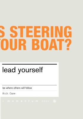 Lead Yourself: Be Where Others Will Follow - Cope, Mick