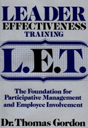 Leader Effectiveness Training, L.E.T. : the Foundation for Participative Management and Employee Involvement