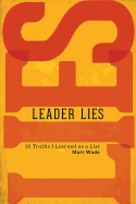 Leader Lies: Ten Truths I Learned as a Liar