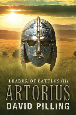 Leader of Battles (II): Artorius - Pilling, David