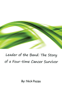 Leader of the Band: The Story of a Four-Time Cancer Survivor