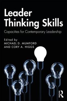 Leader Thinking Skills: Capacities for Contemporary Leadership - Mumford, Michael D. (Editor), and Higgs, Cory A. (Editor)