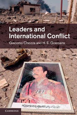 Leaders and International Conflict - Chiozza, Giacomo, and Goemans, H. E.