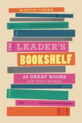 Leader's Bookshelf: 25 Great Books and Their Readers - Cohen, Martin