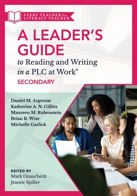 Leader's Guide to Reading and Writing in a PLC at Work(r), Secondary: (Establish Effective Reading and Writing Strategies for Students at the High School Level) - Onuscheck, Mark, and Spiller, Jeanne