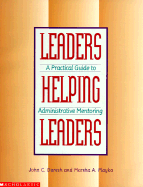 Leaders Helping Leaders: A Practical Guide to Administrative Mentoring