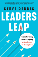 Leaders Leap: Transforming Your Company at the Speed of Disruption