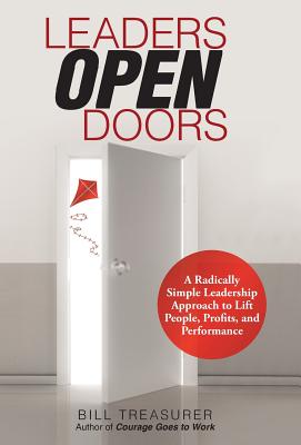 Leaders Open Doors: A Radically Simple Leadership Approach to Lift People, Profits, and Performance - Treasurer, Bill