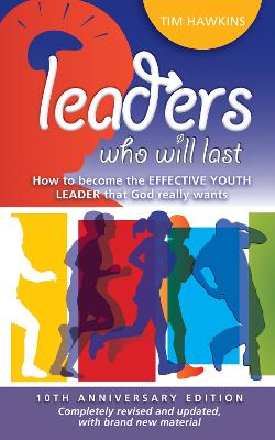 Leaders who will last: How to become the effective youth leader that God really wants - Hawkins, Tim