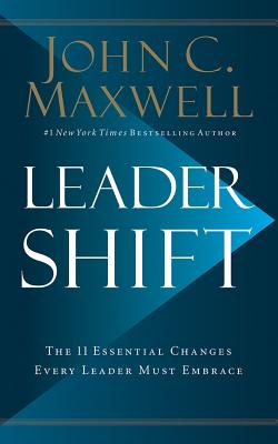 Leadershift: The 11 Essential Changes Every Leader Must Embrace - Maxwell, John C (Read by)