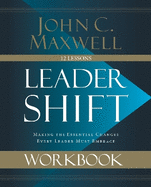 Leadershift Workbook: Making the Essential Changes Every Leader Must Embrace