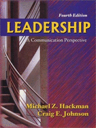 Leadership: A Communication Perspective - Hackman, Michael Z