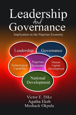 Leadership and Governance: Implication on the Nigerian Economy - Ekeh, Agatha, and Okpala, Meshack, Dr., and Dike, Victor E