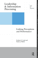 Leadership and Information Processing: Linking Perceptions and Performance
