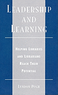 Leadership and Learning: Helping Libraries and Librarians Reach Their Potential