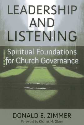 Leadership and Listening: Spiritual Foundations for Church Governance - Zimmer, Donald E