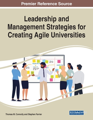 Leadership and Management Strategies for Creating Agile Universities - Connolly, Thomas M (Editor), and Farrier, Stephen (Editor)