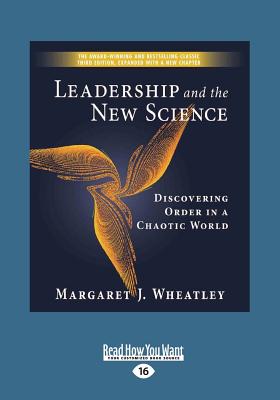 Leadership and the New Science: Discovering Order in a Chaotic World - Wheatley, Margaret
