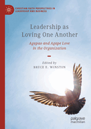 Leadership as Loving One Another: Agapao and Agape Love in the Organization