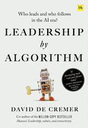 Leadership by Algorithm: Who Leads and Who Follows in the AI Era?