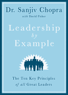 Leadership by Example: The Ten Key Principles of All Great Leaders