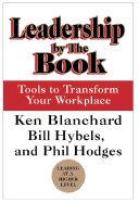 Leadership by the Book: Tools to Transform Your Workplace - Blanchard, Kenneth, and Hybels, Bill, and Hodges, Phil