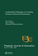 Leadership Challenges in Creating Inclusive School Environments: A Special Issue of Peabody Journal of Education