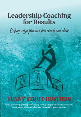 Leadership coaching for results: Cutting edge practices for coach and client - Stout-Rostron, Sunny