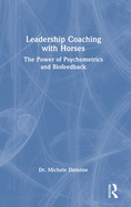 Leadership Coaching with Horses: The Power of Psychometrics and Biofeedback