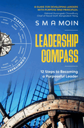 Leadership Compass: 12 Steps to Becoming a Purposeful Leader