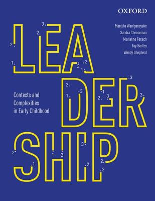 Leadership: Contexts and Complexities in Early Childhood Education - Waniganayake, Manjula, and Cheeseman, Sandra, and Fenech, Marianne