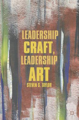 Leadership Craft, Leadership Art - Taylor, S