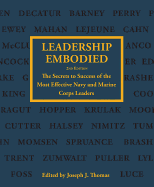 Leadership Embodied, 2nd Edition: The Secrets to Success of the Most Effective Navy and Marine Corps Leaders