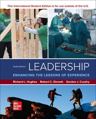 Leadership: Enhancing the Lessons of Experience ISE - Hughes, Richard, and Ginnett, Robert, and Curphy, Gordon