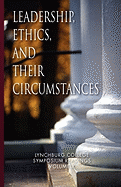 Leadership, Ethics, and Their Circumstances