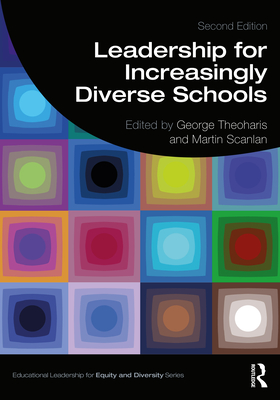 Leadership for Increasingly Diverse Schools - Theoharis, George (Editor), and Scanlan, Martin (Editor)