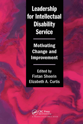 Leadership for Intellectual Disability Service: Motivating Change and Improvement - Sheerin, Fintan (Editor), and Curtis, Elizabeth A. (Editor)