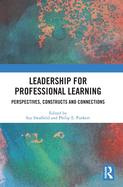 Leadership for Professional Learning: Perspectives, Constructs and Connections