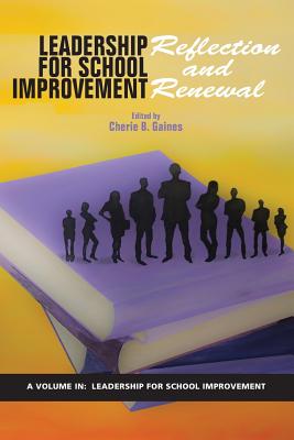 Leadership for School Improvement: Reflection and Renewal - Gaines, Cherie B. (Editor)