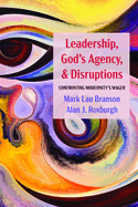 Leadership, God's Agency, and Disruptions: Confronting Modernity's Wager