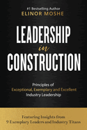 Leadership in Construction: Principles of Exceptional, Exemplary and Excellent Industry Leadership