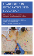 Leadership in Integrative Stem Education: Collaborative Strategies for Facilitating an Experiential and Student-Centered Culture