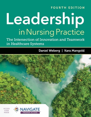 Leadership in Nursing Practice: The Intersection of Innovation and Teamwork in Healthcare Systems - Weberg, Daniel, and Mangold, Kara